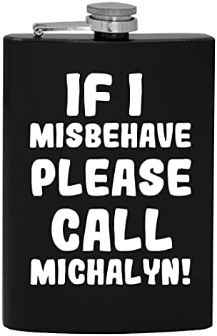 Dacă am Misbehave vă rugăm să sunați Michalyn-8oz Hip băut alcool balon