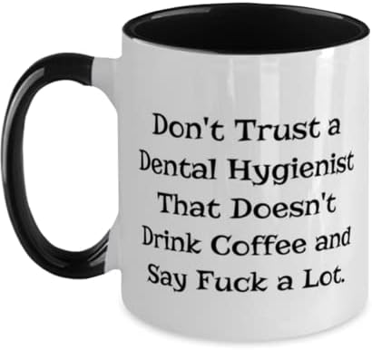 Cadouri de igienist dentar cool, nu aveți încredere într -un igienist dentar care nu bea, ziua de naștere cu două tonuri de